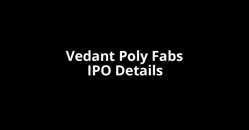 Vedant Poly Fabs Limited multilayer packaging films B2B packaging supplier IPO price band lot size GMP listing date November 2026